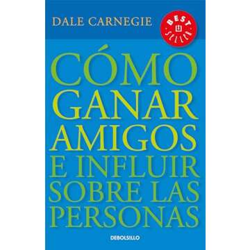 Cómo ganar amigos e influir sobre las personas / How to Win Friends & Influence People (Spanish Edition)