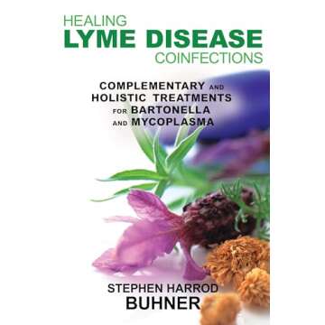 Healing Lyme Disease Coinfections: Complementary and Holistic Treatments for Bartonella and Mycoplasma