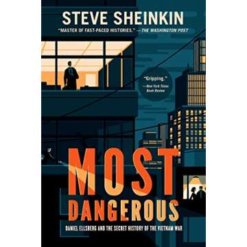 Most Dangerous: Daniel Ellsberg and the Secret History of the Vietnam War (National Book Award Finalist)