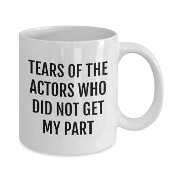 Actor Coffee Mug, Actor Gifts, Tears of the Actors Who Did Not Get My Part, Funny Mug for Actors, Acting Mug