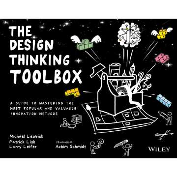 The Design Thinking Toolbox: A Guide to Mastering the Most Popular and Valuable Innovation Methods (Design Thinking Series)