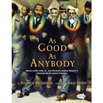 As Good as Anybody: Martin Luther King, Jr., and Abraham Joshua Heschel's Amazing March toward Freedom