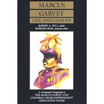 Marcus Garvey Life and Lessons: A Centennial Companion to the Marcus Garvey and Universal Negro Improvement Association Papers