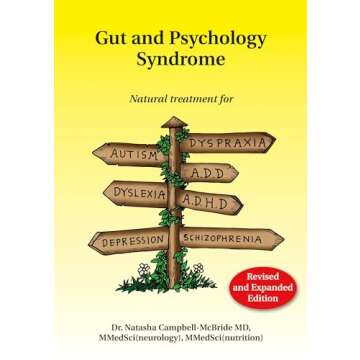 Gut and Psychology Syndrome: Natural Treatment for Autism, Dyspraxia, A.D.D., Dyslexia, A.D.H.D., Depression, Schizophrenia