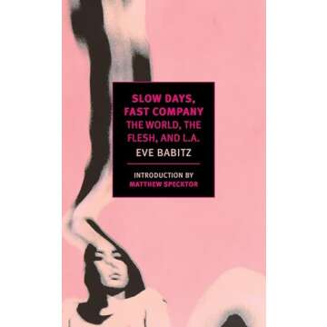 Slow Days, Fast Company: The World, The Flesh, and L.A. (New York Review Books Classics)