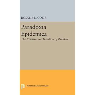 Paradoxia Epidemica: The Renaissance Tradition of Paradox (Princeton Legacy Library)