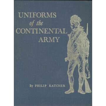 Uniforms of the Continental Army (The Early American costume series) by Katcher (1981-12-30)