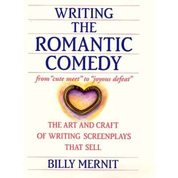 Writing the Romantic Comedy: The Art and Craft of Writing Screenplays That Sell