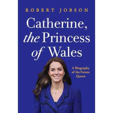 Catherine, the Princess of Wales: A Biography of the Future Queen