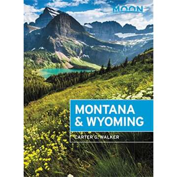 Moon Montana & Wyoming: With Yellowstone and Glacier National Parks (Travel Guide)