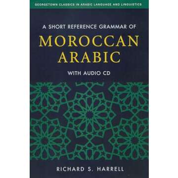 A Short Reference Grammar of Moroccan Arabic (Georgetown Classics in Arabic Languages and Linguistics)