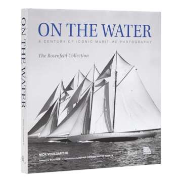 On the Water: A Century of Iconic Maritime Photography from the Rosenfeld Collection