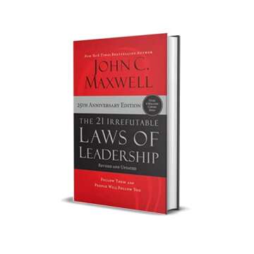 The 21 Irrefutable Laws of Leadership: Follow Them and People Will Follow You