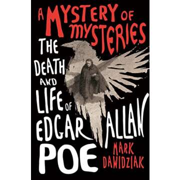 A Mystery of Mysteries: The Death and Life of Edgar Allan Poe