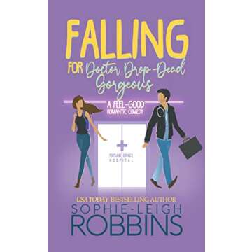 Falling for Doctor Drop-Dead Gorgeous: A Feel-Good Romantic Comedy (That Wilson Charm Book 2)