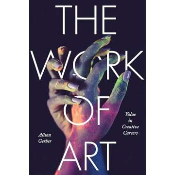 The Work of Art: Value in Creative Careers (Culture and Economic Life)