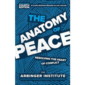 The Anatomy of Peace, Fourth Edition: Resolving the Heart of Conflict