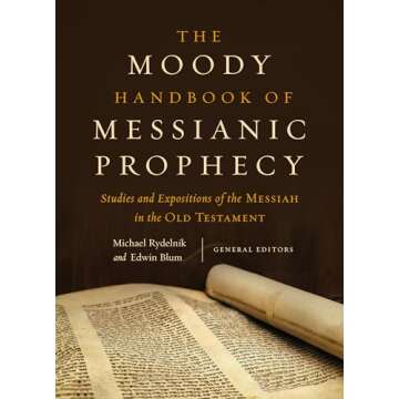 The Moody Handbook of Messianic Prophecy: Studies and Expositions of the Messiah in the Old Testament