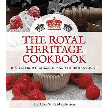 The Royal Heritage Cookbook: Recipes from High Society and the Royal Court