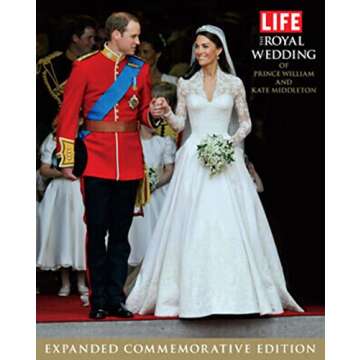 LIFE The Royal Wedding of Prince William and Kate Middleton: Expanded, Commemorative Edition