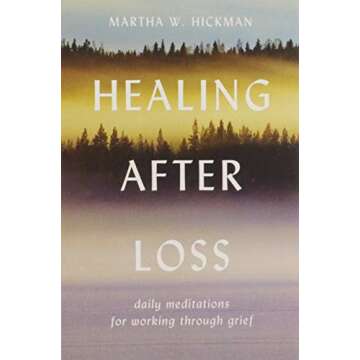 Healing After Loss Meditations for Emotional Recovery