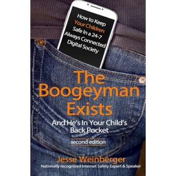 The Boogeyman Exists; And He's In Your Child's Back Pocket (2nd Edition): Internet Safety Tips & Technology Tips For Keeping Your Children Safe ... Social Media Safety, and Gaming Safety