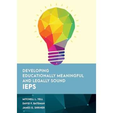 Developing Educationally Meaningful and Legally Sound IEPs (Special Education Law, Policy, and Practice)