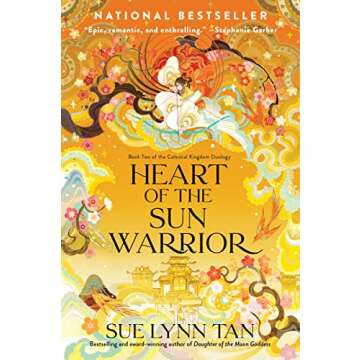 Heart of the Sun Warrior: A Riveting Tale of Love, Sacrifice and Unyielding Valor, inspired by Mythology—The Sequel to Daughter of the Moon Goddess, Part of the Celestial Kingdom Duology