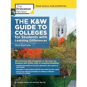 The K&W Guide to Colleges for Students with Learning Differences, 13th Edition: 353 Schools with Programs or Services for Students with ADHD, ASD, or Learning Disabilities (College Admissions Guides)