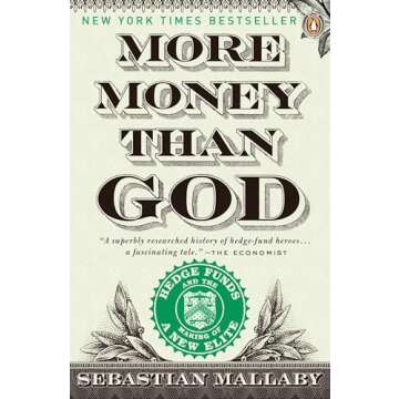 More Money Than God: Hedge Funds and the Making of a New Elite (Council on Foreign Relations Books (Penguin Press))