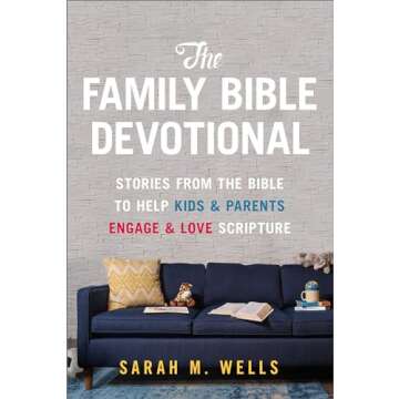 The Family Bible Devotional: Stories from the Bible to Help Kids and Parents Engage and Love Scripture (52 Weekly Devotions with Activities, Prayer Prompts, & Discussion Questions)