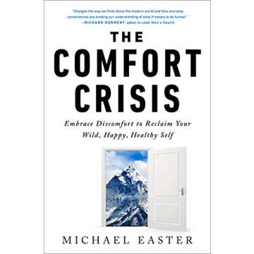 The Comfort Crisis: Embrace Discomfort To Reclaim Your Wild, Happy, Healthy Self