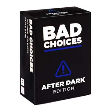 Bad Choices Party Game - After Dark Edition - 100 New Question Cards for The Hilarious Have You Ever? Adult Card Game for Friends, Fun Parties, College Students & Board Games Night with Your Group