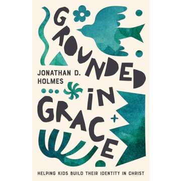 Grounded in Grace: Helping Kids Build Their Identity in Christ