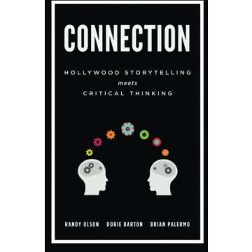 Connection: Hollywood Storytelling Meets Critical Thinking by Randy Olson (2013-08-31)