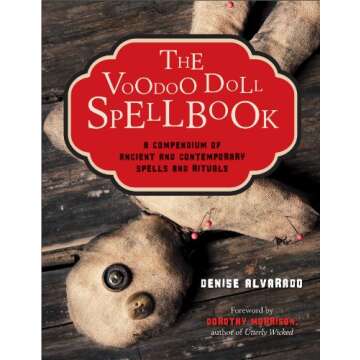 The Voodoo Doll Spellbook: A Compendium of Ancient and Contemporary Spells and Rituals