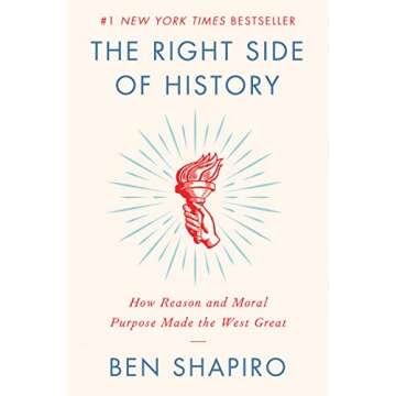 The Right Side of History: How Reason and Moral Purpose Made the West Great