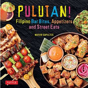 Pulutan! Filipino Bar Bites, Appetizers and Street Eats: (Filipino Cookbook with over 60 Easy-to-Make Recipes)