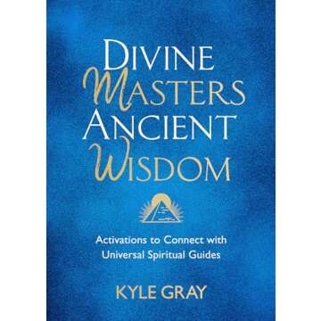 Divine Masters, Ancient Wisdom: Activations to Connect with Universal Spiritual Guides