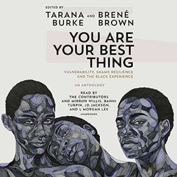 You Are Your Best Thing: Vulnerability, Shame Resilience, and the Black Experience