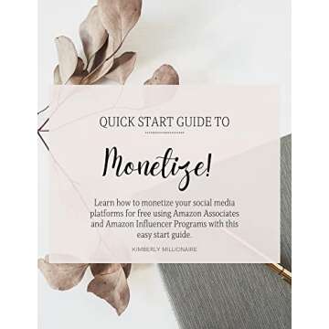 Monetize!: Quick Start Guide - Learn how to monetize your social media platforms for free using Amazon Associates and Amazon Influencer Programs with this easy start guide.