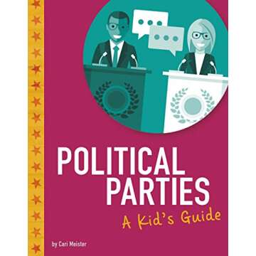 Political Parties: A Kid's Guide (Kids' Guide to Elections)