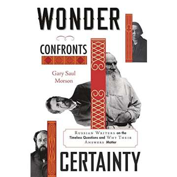 Wonder Confronts Certainty: Russian Writers on the Timeless Questions and Why Their Answers Matter