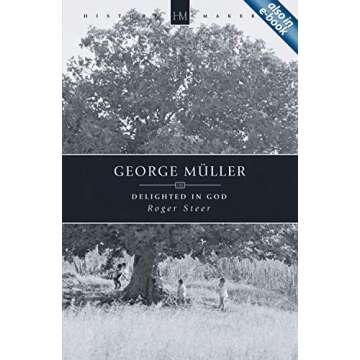 George Müller: Delighted in God (History Maker)