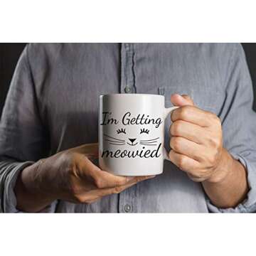 I'm Getting Meowied - 11oz Ceramic Coffee Mug - Cat Kitty Lovers Engagement - Funny Office Announcement - Future Wifey Wedding Planning Cup - Bridal Shower - By Cbt Mugs