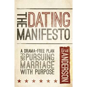 The Dating Manifesto: A Drama-Free Plan for Pursuing Marriage with Purpose