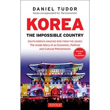 Korea: The Impossible Country: South Korea's Amazing Rise from the Ashes: The Inside Story of an Economic, Political and Cultural Phenomenon