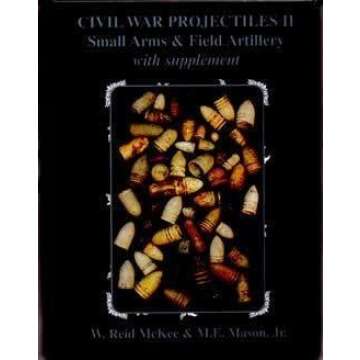 Civil War Projectiles II: Small Arms & Field Artillery with Supplement