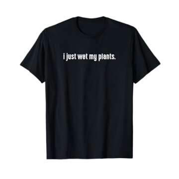 I Just Wet My Plants White - Gardening for Gardeners T-Shirt