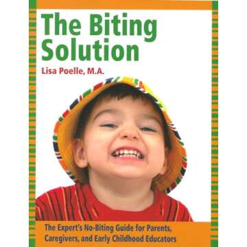 The Biting Solution: The Expert's No-Biting Guide for Parents, Caregivers, and Early Childhood Educators